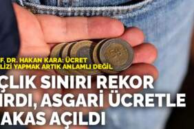 Açlık sınırı rekor kırdı, asgari ücretle makas açıldı… Prof. Dr. Hakan Kara: Ücret analizi yapmak artık anlamlı değil