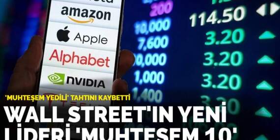 ‘Muhteşem Yedili’ tahtını kaybetti: Wall Street’in yeni lideri ‘Muhteşem 10’