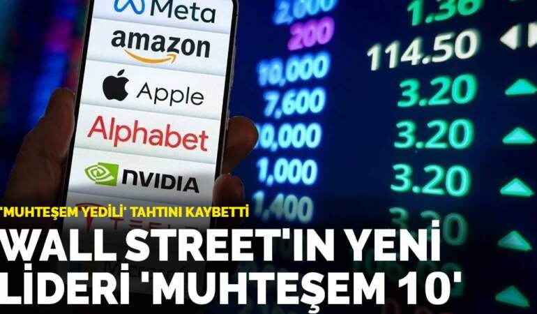 ‘Muhteşem Yedili’ tahtını kaybetti: Wall Street’in yeni lideri ‘Muhteşem 10’