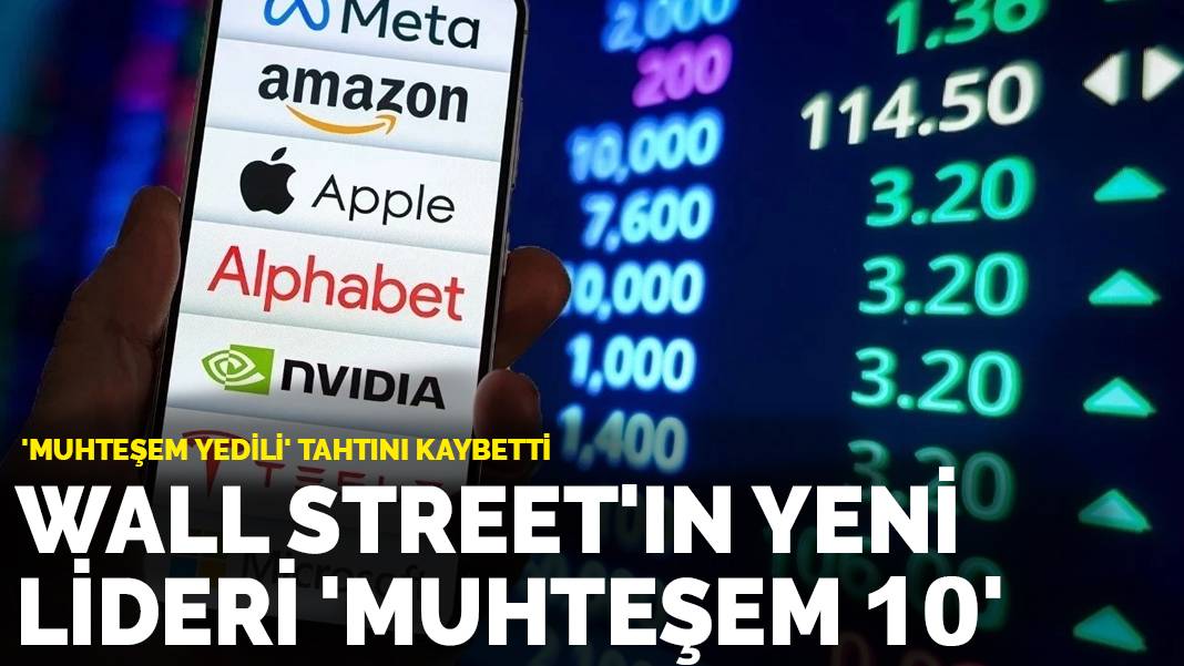 ‘Muhteşem Yedili’ tahtını kaybetti: Wall Street’in yeni lideri ‘Muhteşem 10’