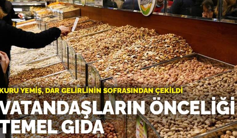 Kuru yemiş, dar gelirlinin sofrasından çekildi: Vatandaşların önceliği temel gıda