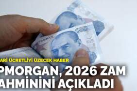 Asgari ücretliyi üzecek haber! JPMorgan, 2026 zam tahminini açıkladı