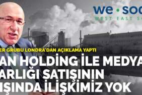 Ciner Grubu Londra’dan açıklama yaptı: Can Holding ile medya varlığı satışının dışında ilişkimiz yok