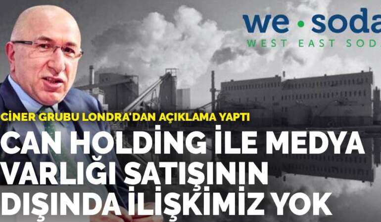 Ciner Grubu Londra’dan açıklama yaptı: Can Holding ile medya varlığı satışının dışında ilişkimiz yok
