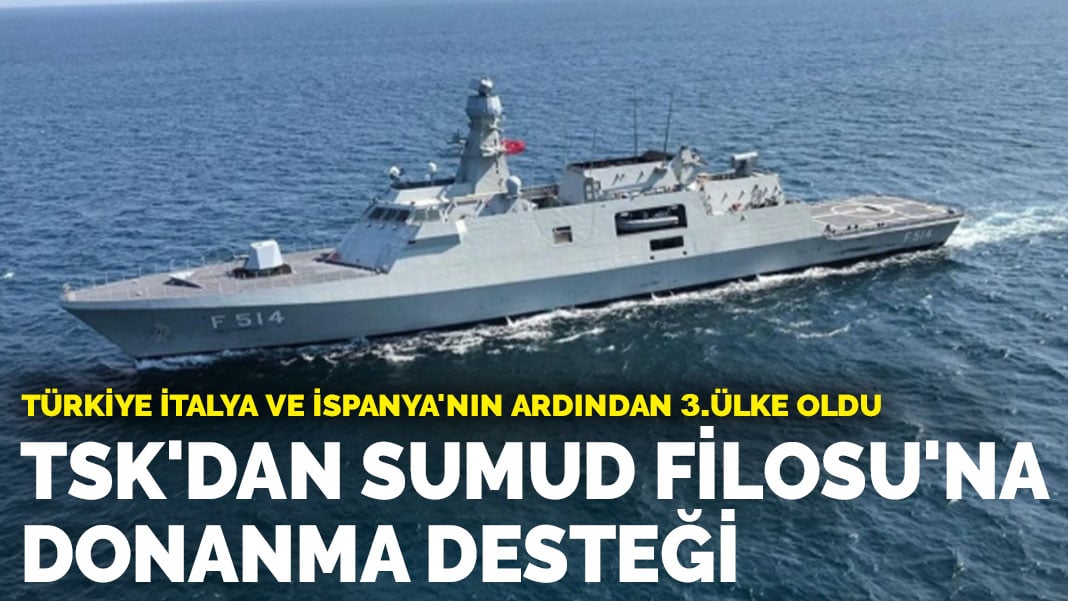 Türkiye İtalya ve İspanya’nın ardından 3. ülke oldu: TSK’dan Küresel Sumud Filosu’na donanma desteği