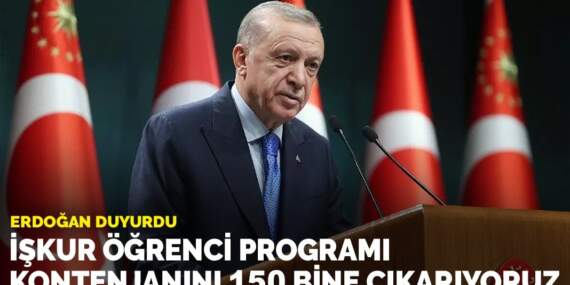 Erdoğan: İŞKUR öğrenci programı kontenjanını 150 bine çıkarıyoruz