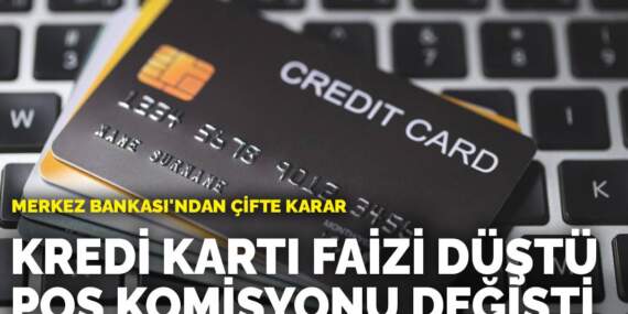 Kredi kartı faizi düştü, POS komisyonu değişti: Merkez Bankası’ndan çifte karar! Yeni oran yarından itibaren geçerli