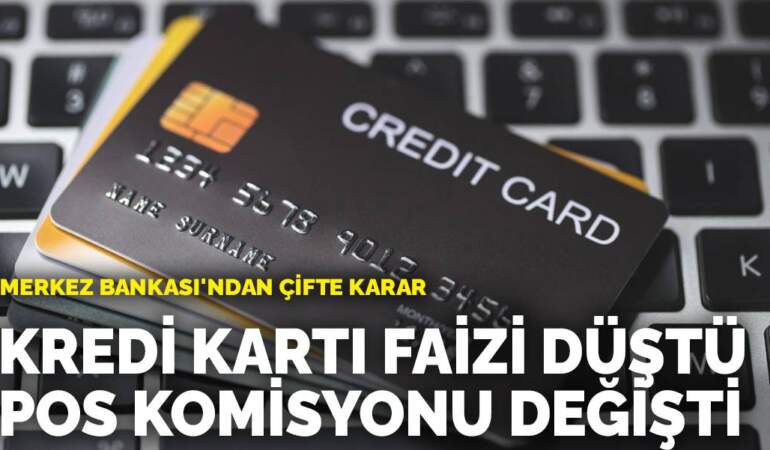 Kredi kartı faizi düştü, POS komisyonu değişti: Merkez Bankası’ndan çifte karar! Yeni oran yarından itibaren geçerli