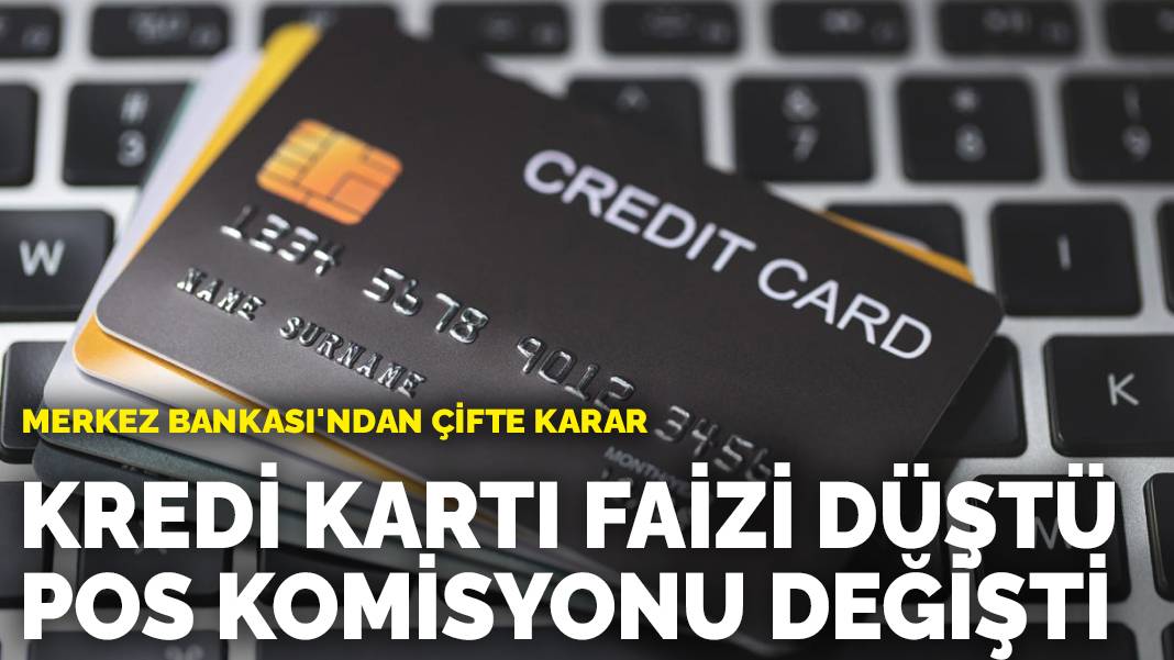 Kredi kartı faizi düştü, POS komisyonu değişti: Merkez Bankası’ndan çifte karar! Yeni oran yarından itibaren geçerli