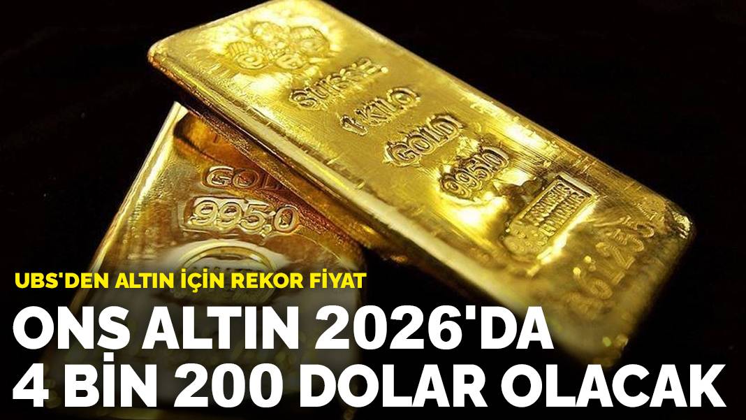 Altın 2026’da 4 bin 200 dolar olacak: UBS’den altın için rekor fiyat