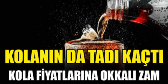 Artık Kola İçmek Bile Lüks Olacak! Dev Zam Geliyor, O Tarihten İtibaren Geçerli Olacak