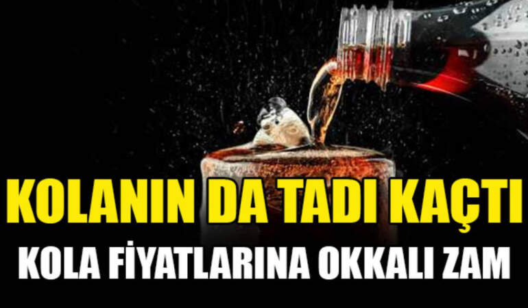 Artık Kola İçmek Bile Lüks Olacak! Dev Zam Geliyor, O Tarihten İtibaren Geçerli Olacak