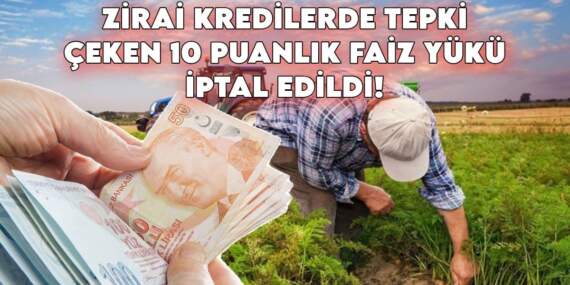Zirai kredilerde tepkiler üzerine geri adım! Faiz indirim oranları eski seviyeye çekildi