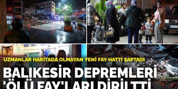 Balıkesir depremleri ‘ölü fay’ları diriltti