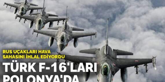Rus uçakları hava sahasını ihlal ediyordu: Türk F-16’ları Polonya’da