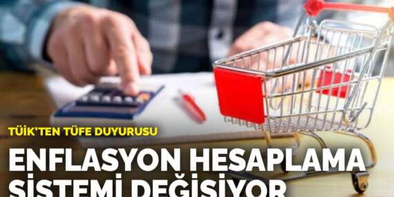 TÜİK’ten TÜFE duyurusu: Enflasyon hesaplama sistemi değişiyor