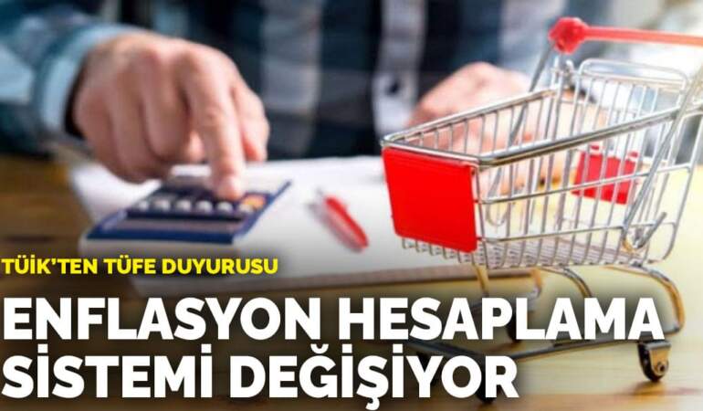 TÜİK’ten TÜFE duyurusu: Enflasyon hesaplama sistemi değişiyor