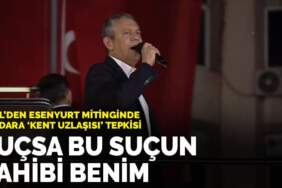 Özel’den Esenyurt mitinginde iktidara ‘kent uzlaşısı’ tepkisi: Suçsa bu suçun sahibi benim