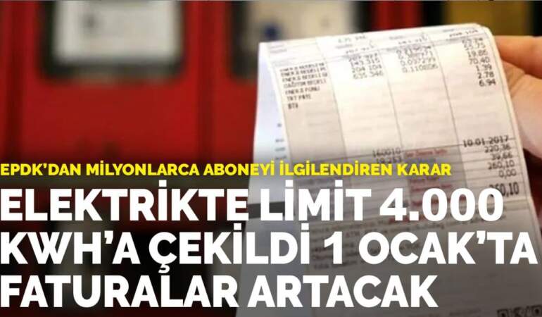 EPDK’dan milyonlarca aboneyi ilgilendiren karar: Elektrikte limit 4.000 kwh’a çekildi, 1 Ocak’ta faturalar artacak