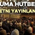 7 Kasım 2025 Cuma hutbesi: Diyanet İşleri Başkanlığı yayımlandı! “Vefa İmandandır”