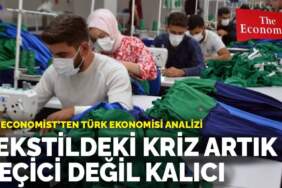 The Economist’ten Türk ekonomisi analizi : Tekstildeki kriz artık geçici değil kalıcı