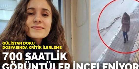 Gülistan Doku dosyasında kritik ilerleme: 700 saatlik görüntüler inceleniyor