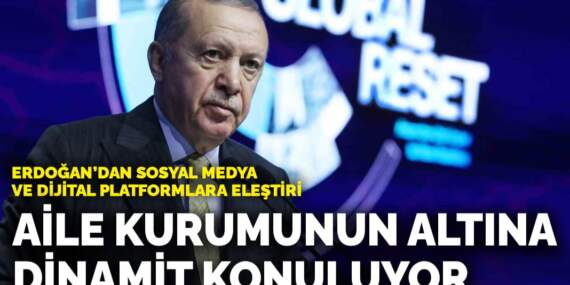 Erdoğan’dan sosyal medya ve dijital platformlara eleştiri: Aile kurumunun altına dinamit konuluyor