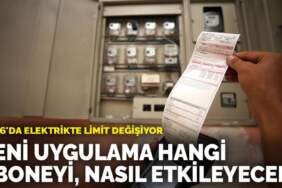 Bütün vatandaşların faturasına yansıyacak! 2026’da elektrikte limit değişiyor: Yeni uygulama hangi aboneleri, nasıl etkileyecek?