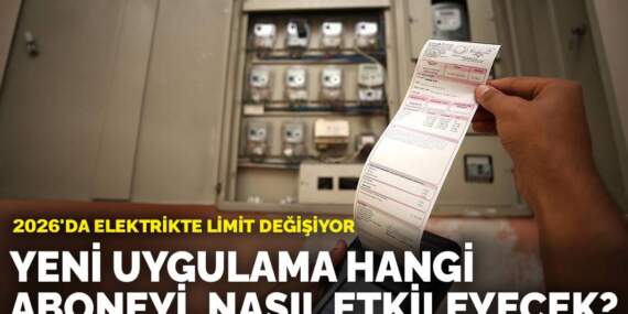 Bütün vatandaşların faturasına yansıyacak! 2026’da elektrikte limit değişiyor: Yeni uygulama hangi aboneleri, nasıl etkileyecek?