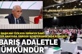 AYM Başkanı Özkaya İspanya’daki Dünya Anayasa Yargısı Konferansı’nda konuştu: Barış adaletle mümkündür