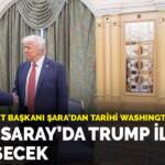 Suriye Devlet Başkanı Şara’dan tarihi Washington ziyareti: Beyaz Saray’da Trump ile görüşecek