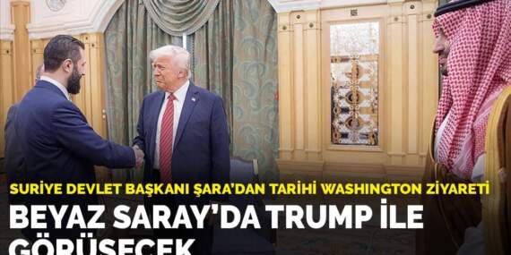 Suriye Devlet Başkanı Şara’dan tarihi Washington ziyareti: Beyaz Saray’da Trump ile görüşecek