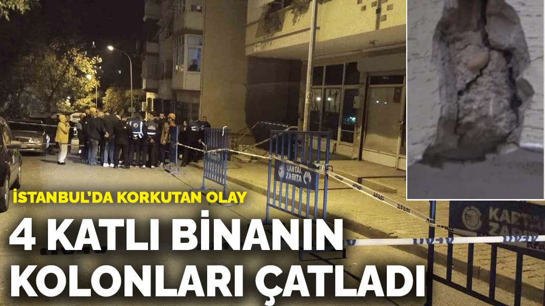 İstanbul’da korkutan olay! 4 katlı binanın kolonları çatladı