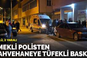 Emekli polisten kahvehaneye tüfekli baskın: 2 ölü, 2 yaralı