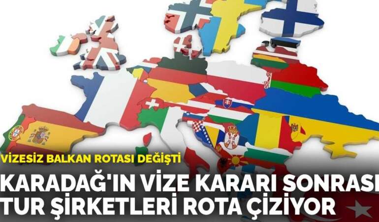 Vizesiz balkan rotası değişti: Karadağ’ın vize kararı sonrası tur şirketleri rota çiziyor