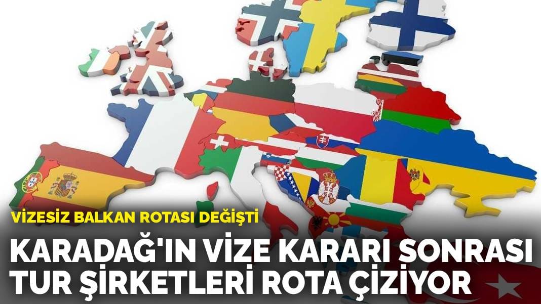 Vizesiz balkan rotası değişti: Karadağ’ın vize kararı sonrası tur şirketleri rota çiziyor
