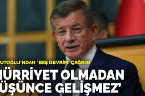 Davutoğlu’ndan ‘beş devrim’ çağrısı: Hürriyet olmadan düşünce gelişmez