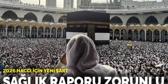 2026 haccı için yeni şart: Sağlık raporu zorunlu