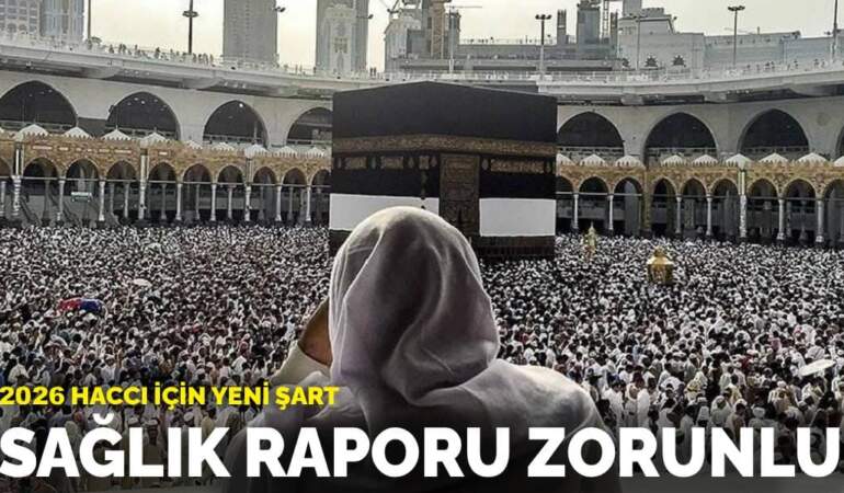 2026 haccı için yeni şart: Sağlık raporu zorunlu