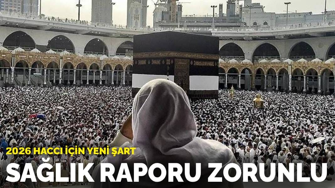 2026 haccı için yeni şart: Sağlık raporu zorunlu