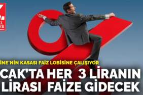 Hazine’nin kasası faiz lobisine çalışıyor: Ocak’ta her  3 liranın 2 lirası  faize gidecek