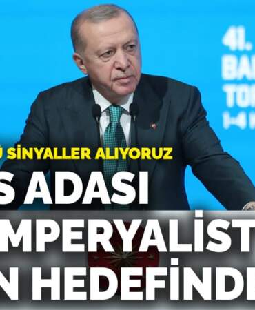 Erdoğan: Kıbrıs Adası yeni emperyalist planın hedefinde