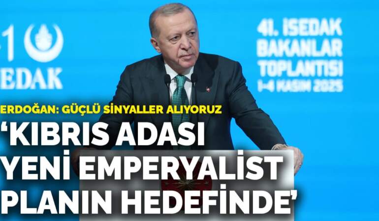 Erdoğan: Kıbrıs Adası yeni emperyalist planın hedefinde