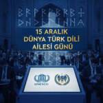 15 Aralık Dünya Türk Dili Ailesi Günü mü? UNESCO Dünya Türk Dili Ailesi Günü ne zaman? Orhun yazıtları ne zaman deşifre edildi?