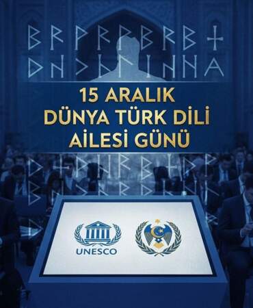 15 Aralık Dünya Türk Dili Ailesi Günü mü? UNESCO Dünya Türk Dili Ailesi Günü ne zaman? Orhun yazıtları ne zaman deşifre edildi?