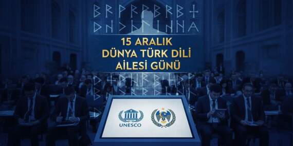 15 Aralık Dünya Türk Dili Ailesi Günü mü? UNESCO Dünya Türk Dili Ailesi Günü ne zaman? Orhun yazıtları ne zaman deşifre edildi?