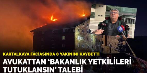Kartalkaya faciasında 8 yakınını kaybetti: Avukattan ‘bakanlık yetkilileri tutuklansın’ talebi