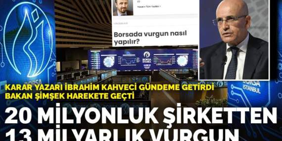 ANKARAGÜNDEM yazarı İbrahim Kahveci gündeme getirdi Bakan Şimşek harekete geçti: 20 milyonluk şirketten 13 milyarlık vurgun