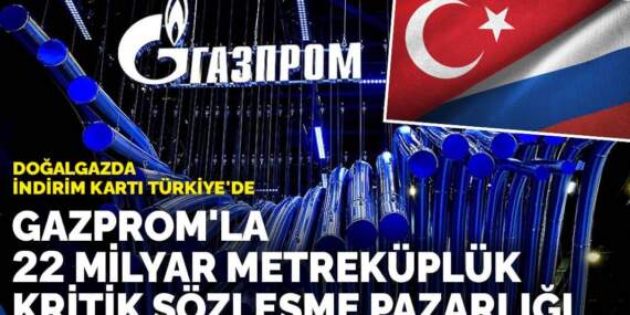 Doğalgazda indirim kartı Türkiye’de: Gazprom’la 22 milyar metreküplük kritik sözleşme pazarlığı