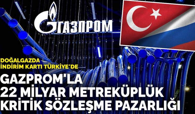 Doğalgazda indirim kartı Türkiye’de: Gazprom’la 22 milyar metreküplük kritik sözleşme pazarlığı